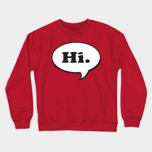 Hi. Speech Bubble Crewneck Sweatshirt